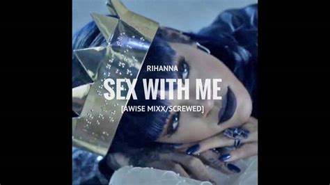 Rihanna Sex With Me Bassmixxscrewed Youtube