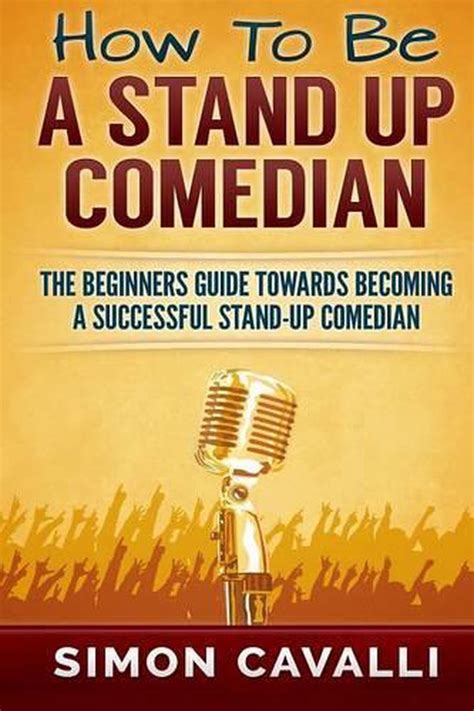 How To Be A Stand Up Comedian The Beginners Guide Towards Becoming A