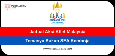 Jadual Aksi Atlet Malaysia Temasya Sukan Sea Kemboja 2023 Kedudukan