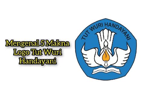 Wajib Tahu Mengenal Makna Logo Tut Wuri Handayani Klik Pendidikan Halaman