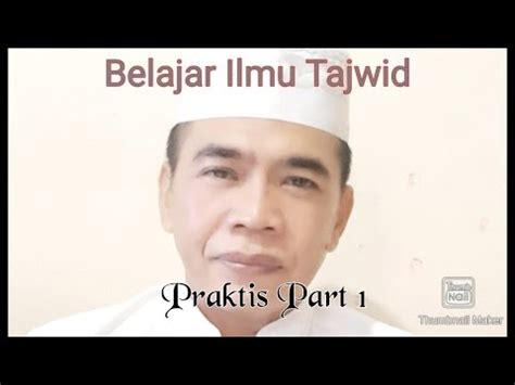 Setiap huruf yang dibaca maka dinilai 10 kebaikan oleh allah. Belajar ilmu tajwid praktis part 1 - YouTube