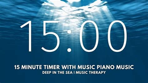 15 Minute Timer With Music Piano Music Deep In The Ocean Music