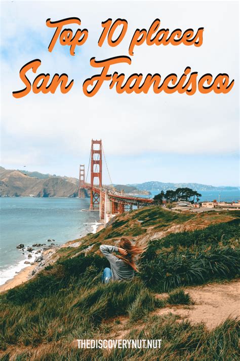 top 10 places to visit in san francisco the discovery nut