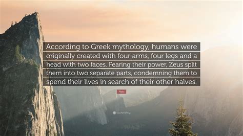 Plato Quote According To Greek Mythology Humans Were Originally