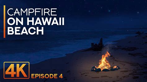 8hrs Night Campfire On Kauai Island Beach 4k Nighttime Ambience Of