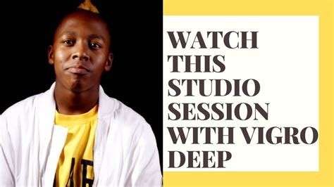 Watch This Studio Session With Vigro Deep Youtube