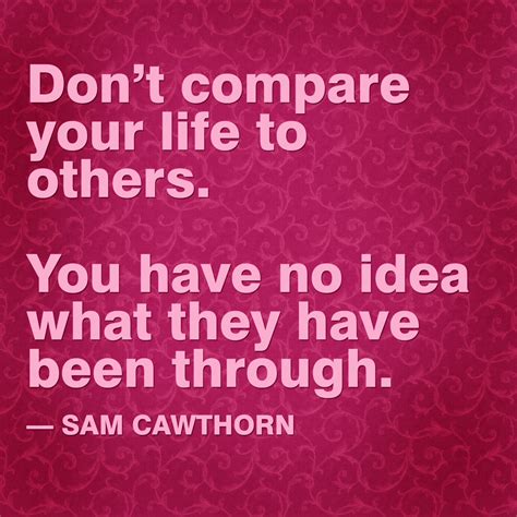 Happy To Inspire: Quote of the Day: Don't Compare your life to Others