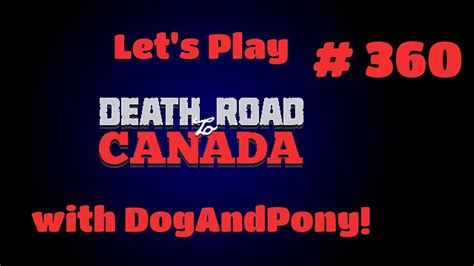 Lets Play Death Road To Canada Episode 360 Youtube