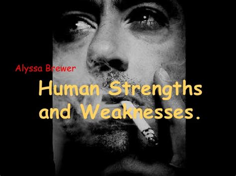 Human Strengths And Weaknesses