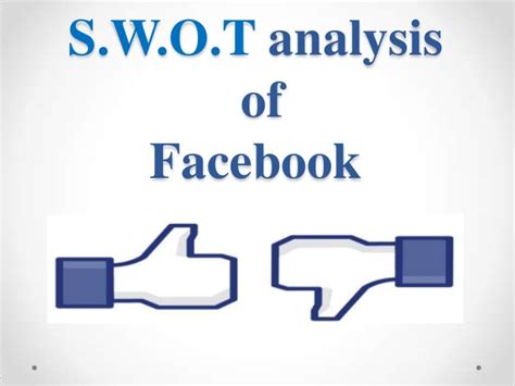 The following table illustrates facebook swot analysis. S.W.O.T Analysis
