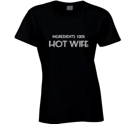 Ingredients 100 Hot Wife T Shirthot Wife Shirtwomens Sexy Etsy