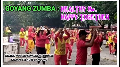 Goyang Zumba Healthy And Happy Together Youtube