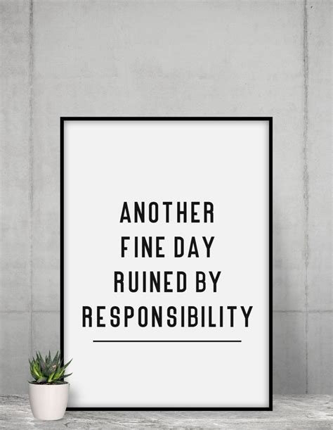 Another Fine Day Ruined By Responsibility Adulting Humorous Poster