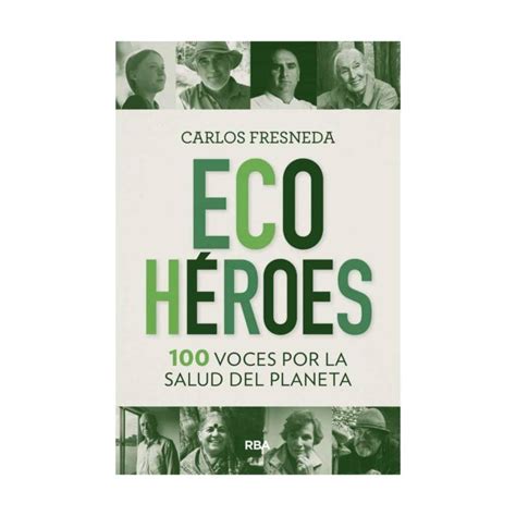 Rba Ecoheroes 100 Voces Por La Salud Del Planeta