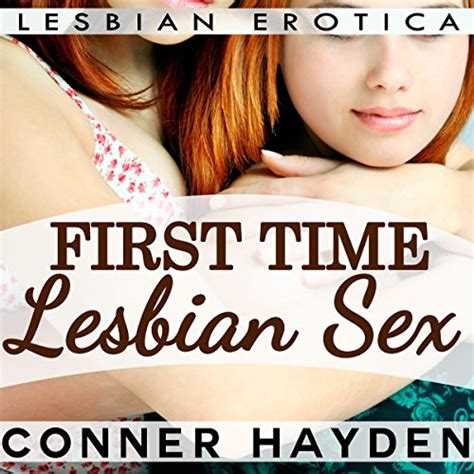 First Time Lesbian Sex Audible Audio Edition Conner Hayden T K Love Conner Hayden Amazon