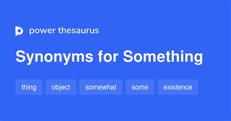Something Synonyms 882 Words And Phrases For Something