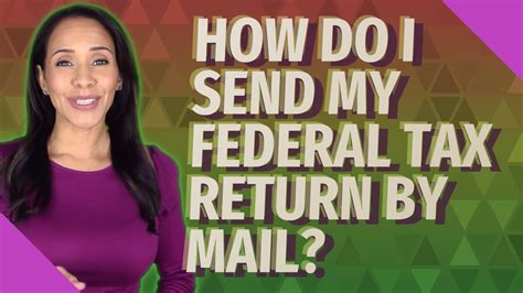 How Do I Send My Federal Tax Return By Mail Youtube