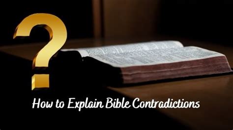 What About The Contradictions In The Bible Biblical Christianity