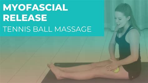 Myofascial Release Tennis Ball Total Body Massage Youtube