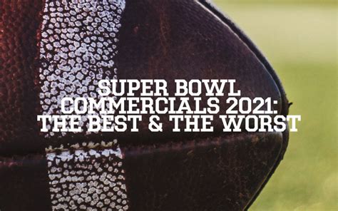 Super Bowl Commercials 2021 The Best And The Worst 3 Cats Labs Creative