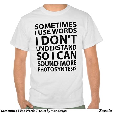 Sometimes I Use Words T Shirt Funny Outfits Shirts T Shirt