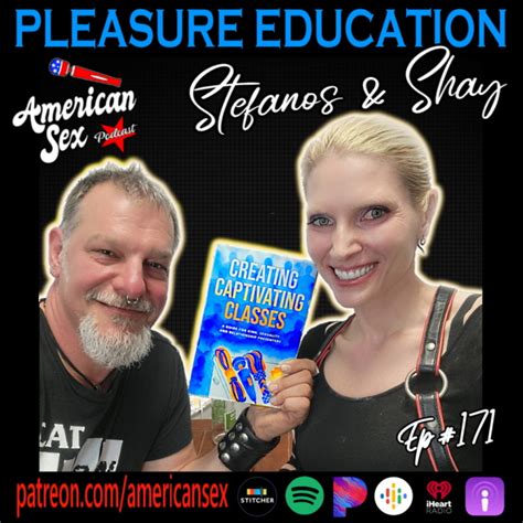 Pleasure Education W Stefanos And Shay American Sex Podcast Ep 171 Sunny Megatron Sex Educator