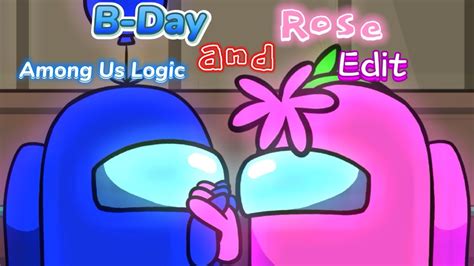 B Day And Rose Among Us Logic Edit Youtube