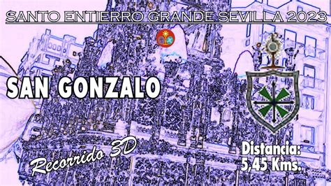 SANTO ENTIERRO MAGNO SEVILLA 2023 San Gonzalo Recorrido 3D YouTube