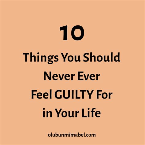 10 Things You Should Never Feel Guilty For Olubunmi Mabel