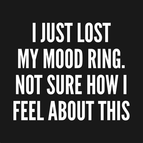 funny i just lost my mood ring funny joke statement humor slogan quotes saying meme tank