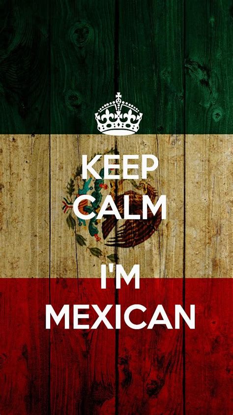 Keep Calm Im Mexican Mes De La Patria México Mes Patrio Mexico