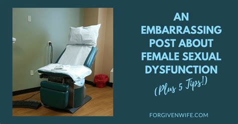 An Embarrassing Post About Female Sexual Dysfunction Plus 5 Tips