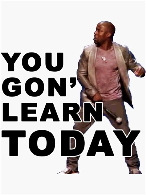 You Gon Learn Today Kevin Hart Sticker By Nancyanndesign Redbubble