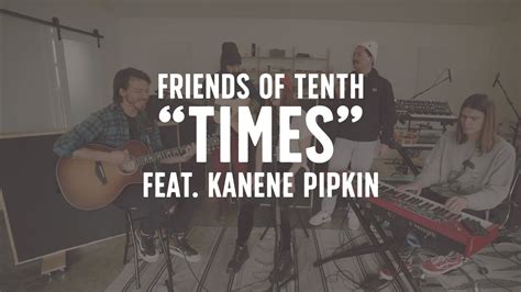 Friends Of Tenth Times Feat Kanene Pipkin Youtube