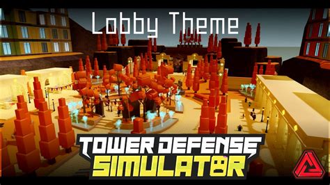 Roblox Tower Defense Simulator Second Lobby Music