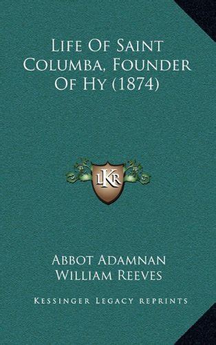 Life Of Saint Columba Founder Of Hy 1874 Adamnan Abbot Reeves