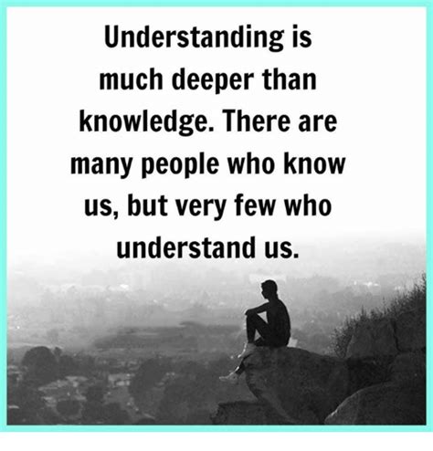 Understanding Is Much Deeper Than Knowledge There Are Many People Who