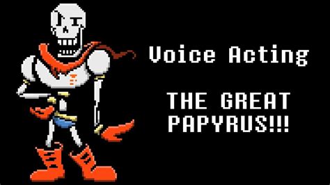 Voice Acting Papyrus Youtube