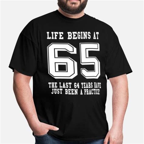 Life Begins At 65 65th Birthday Men S T Shirt Spreadshirt