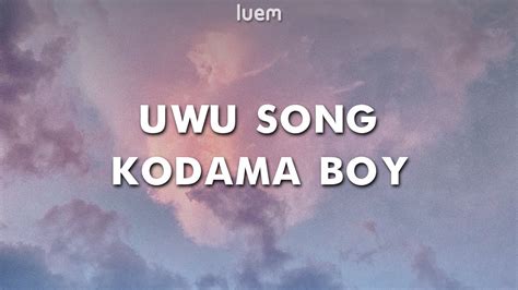 Kodama Boy Uwu Song Lyrics Luem Youtube