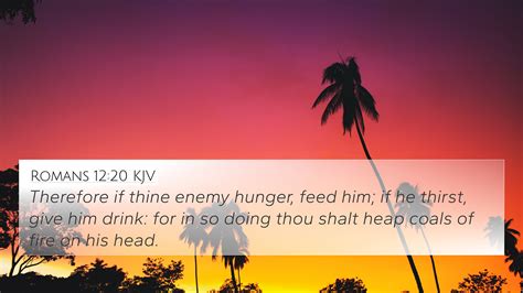 Romans 1220 Kjv 4k Wallpaper Therefore If Thine Enemy Hunger Feed
