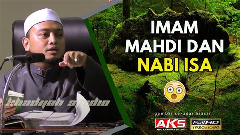 13 Imam Mahdi And Nabi Isa 😮 Ustaz Wadi Anuar Youtube