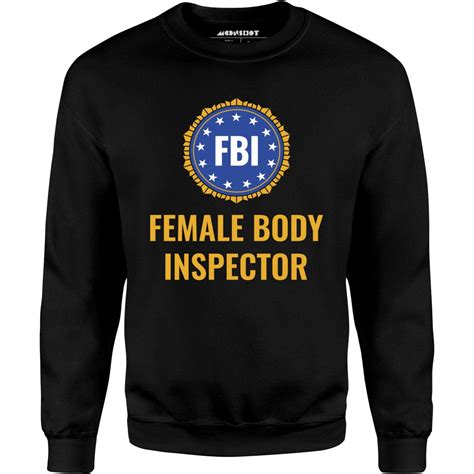Fbi Female Body Inspector Unisex Sweatshirt M00nshot