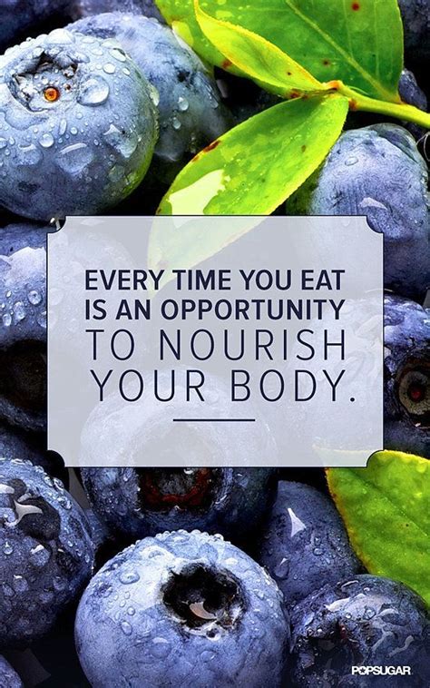Every Time You Eat Is An Opportunity To Nourish Your Body Healthy