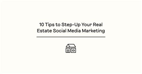 10 Tips To Step Up Your Real Estate Social Media Marketing In 2023