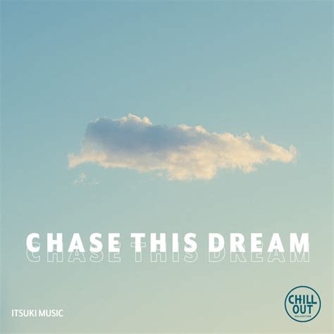Chase This Dream Chill Out Ver Itsuki Music