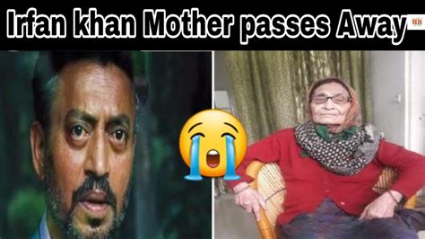 Irfan Khan Mother Sayeeda Begum Passes Away Youtube