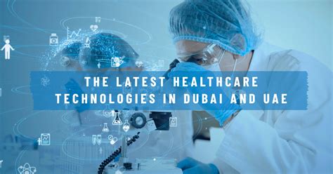 Discover The Latest Healthcare Technologies In Dubai And Uae