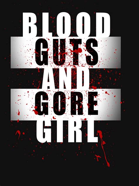 Blood Guts And Gore Girl T Shirt By Strykingfx Redbubble