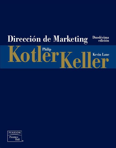 Dirección De Marketing 12va Edición Philip Kotler Y Kevin Lane